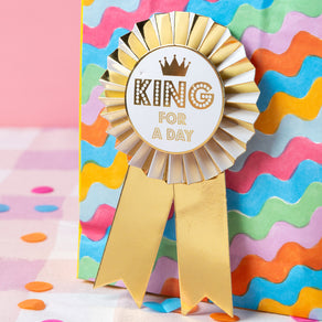 Luxe Gold "King For A Day" Birthday Rosette Badge